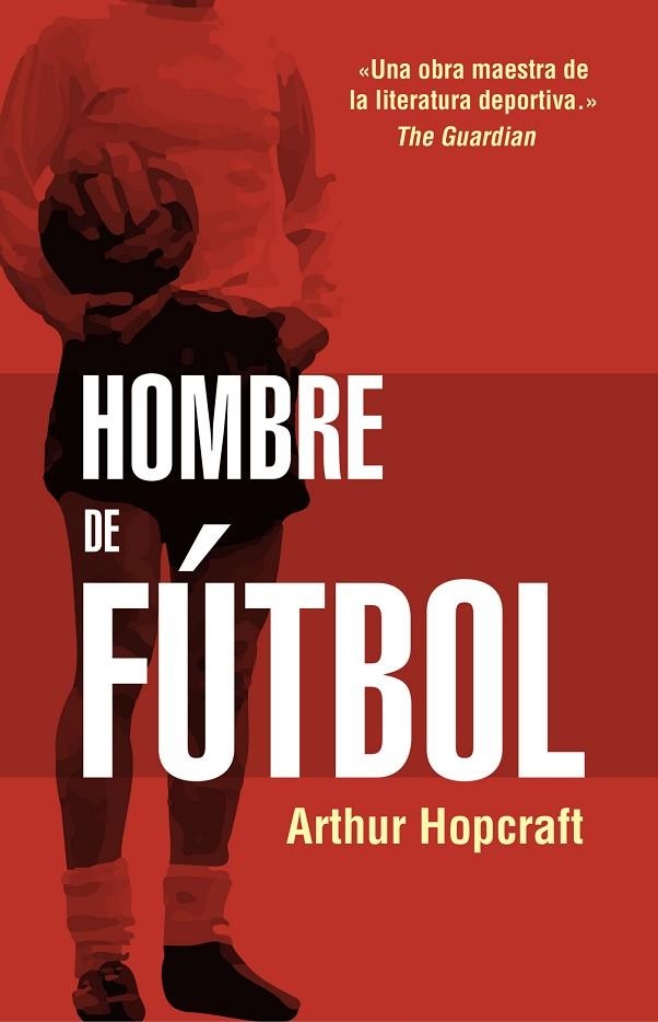 HOMBRE DE FÚTBOL | 9788494718304 | HOPCRAFT,ARTHUR | Llibreria Geli - Llibreria Online de Girona - Comprar llibres en català i castellà