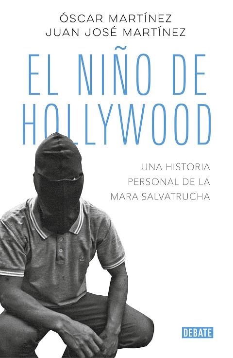 EL NIÑO DE HOLLYWOOD.UNA HISTORIA PERSONAL DE LA MARA SALVATRUCHA | 9788499929613 | MARTÍNEZ,ÓSCAR/MARTÍNEZ,JUAN JOSÉ | Llibreria Geli - Llibreria Online de Girona - Comprar llibres en català i castellà