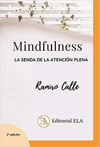 MINDFULNESS.LA SENDA DE LA ATENCIÓN PLENA | 9788499502007 | CALLE,RAMIRO | Libreria Geli - Librería Online de Girona - Comprar libros en catalán y castellano