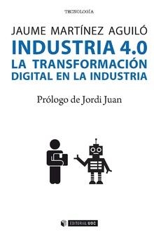 INDUSTRIA 4.0.LA TRANSFORMACIÓN DIGITAL EN LA INDUSTRIA | 9788491804918 | MARTÍNEZ AGUILÓ,JAUME | Llibreria Geli - Llibreria Online de Girona - Comprar llibres en català i castellà