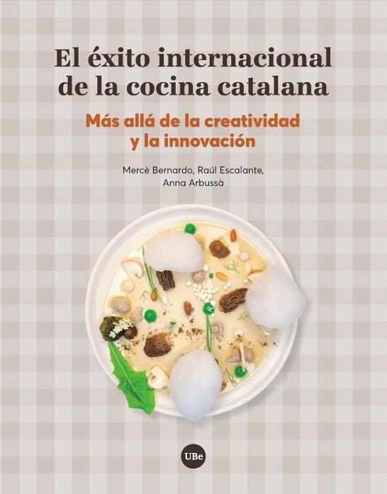 EL ÉXITO INTERNACIONAL DE LA COCINA CATALANA.MÁS ALLÁ DE LA CREATIVIDAD Y LA INNOVACIÓN | 9788491680413 | BERNARDO VILAMITJANA,MERCÈ/ESCALANTE ÀLAMO,RAÚL/ARBUSSÀ REIXACH,ANNA | Llibreria Geli - Llibreria Online de Girona - Comprar llibres en català i castellà