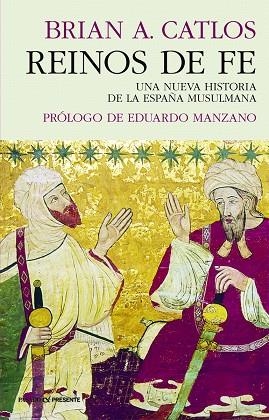 REINOS DE FE.UNA NUEVA HISTORIA DE LA ESPAÑA MUSULMANA | 9788494970634 | CATLOS,BRIAN A. | Llibreria Geli - Llibreria Online de Girona - Comprar llibres en català i castellà