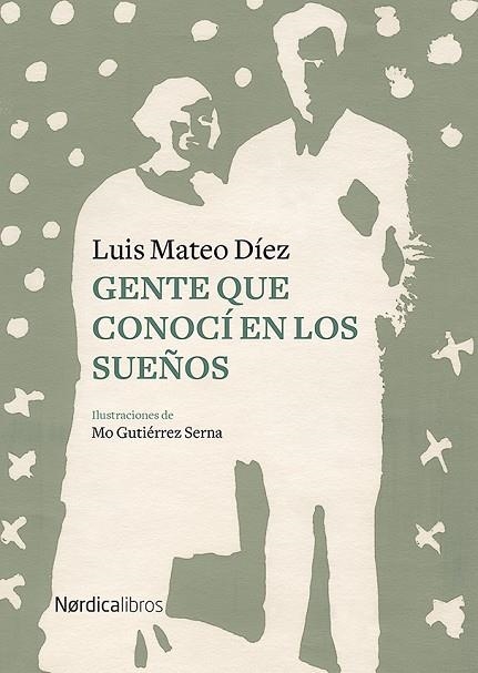 GENTE QUE CONOCÍ EN LOS SUEÑOS | 9788417651657 | DÍEZ,LUIS MATEO/GUTERREZ SERNA,MO | Llibreria Geli - Llibreria Online de Girona - Comprar llibres en català i castellà