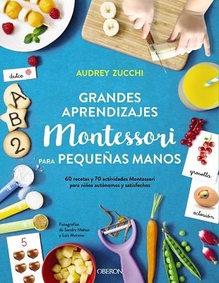 GRANDES APRENDIZAJES MONTESSORI PARA PEQUEÑAS MANOS | 9788441541429 | ZUCCHI,AUDREY | Llibreria Geli - Llibreria Online de Girona - Comprar llibres en català i castellà