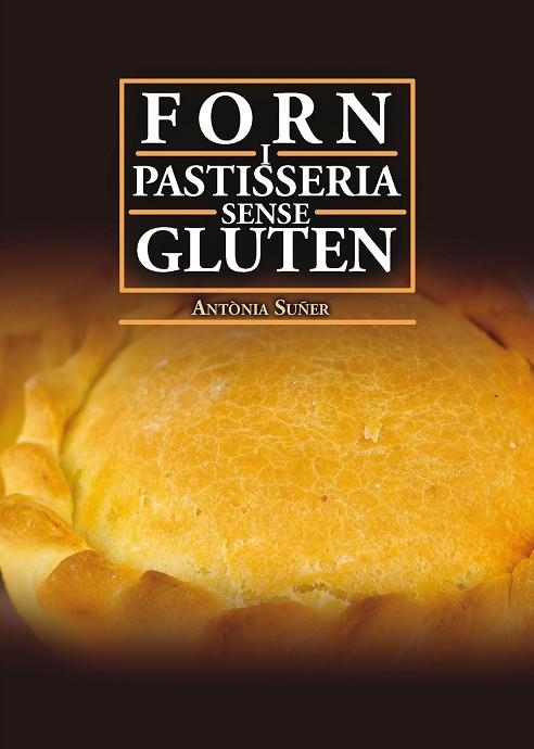 FORN I PASTISSERIA SENSE GLUTEN | 9788417113629 | SUÑER MESQUIDA,ANTÒNIA | Llibreria Geli - Llibreria Online de Girona - Comprar llibres en català i castellà