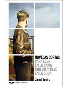 NOVELAS CORTAS PARA LEER EN LA CAMA CON UN PITILLO EN LA BOCA | 9788483446980 | SUEIRO,DANIEL | Llibreria Geli - Llibreria Online de Girona - Comprar llibres en català i castellà