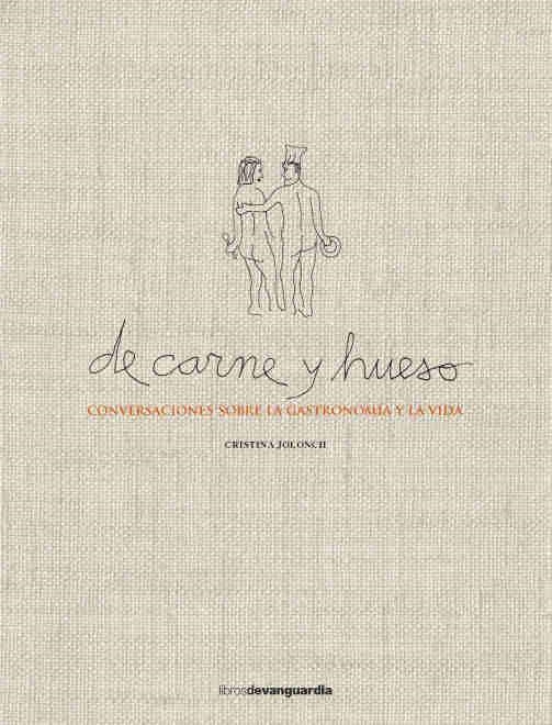 DE CARNE Y HUESO.CONVERSACIONES SOBRE LA GASTRONOMÍA Y LA VIDA | 9788416372560 | JOLONCH,CRISTINA | Llibreria Geli - Llibreria Online de Girona - Comprar llibres en català i castellà