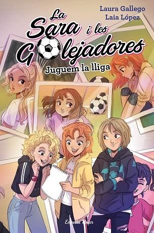 LA SARA I LES GOLEJADORES-3.JUGUEM LA LLIGA | 9788491378037 | GALLEGO,LAURA | Llibreria Geli - Llibreria Online de Girona - Comprar llibres en català i castellà