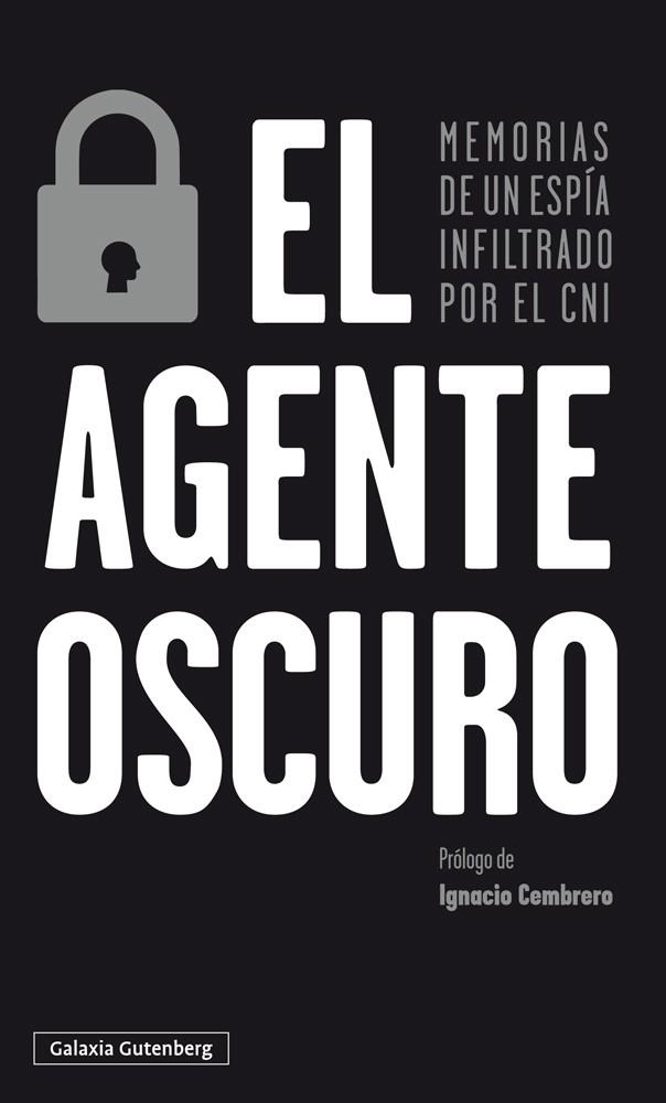 EL AGENTE OSCURO.MEMORIAS DE UN ESPÍA INFILTRADO POR EL CNI | 9788417747671 | Llibreria Geli - Llibreria Online de Girona - Comprar llibres en català i castellà