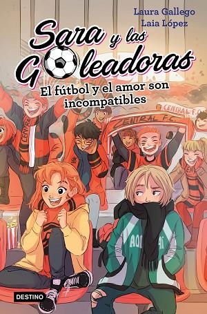 SARA Y LAS GOLEADORAS-4.EL FÚTBOL Y EL AMOR SON INCOMPATIBLES | 9788408208457 | GALLEGO,LAURA/LÓPEZ,LAIA | Llibreria Geli - Llibreria Online de Girona - Comprar llibres en català i castellà