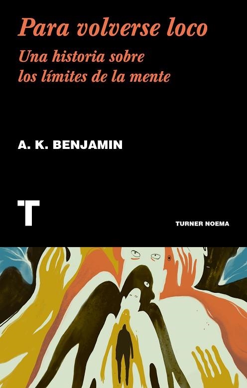 PARA VOLVERSE LOCO.UNA HISTORIA SOBRE LOS LÍMITES DE LA MENTE | 9788417141707 | BENJAMIN,A.K | Llibreria Geli - Llibreria Online de Girona - Comprar llibres en català i castellà