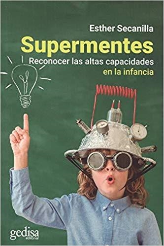 SUPERMENTES.RECONOCER LAS ALTAS CAPACIDADES EN LA INFANCIA | 9788417690403 | SECANILLA CAMPO,ESTHER | Llibreria Geli - Llibreria Online de Girona - Comprar llibres en català i castellà