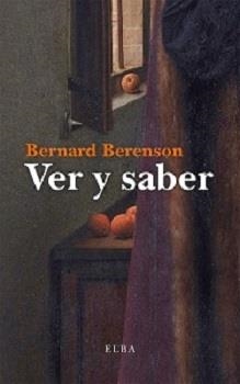 VER Y SABER | 9788494796630 | BERENSON,BERNARD | Llibreria Geli - Llibreria Online de Girona - Comprar llibres en català i castellà