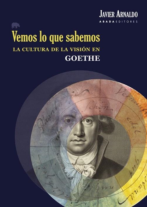 VEMOS LO QUE SABEMOS.LA CULTURA DE LA VISIÓN EN GOETHE | 9788417301255 | ARNALDO ALCUBILLA,JAVIER | Llibreria Geli - Llibreria Online de Girona - Comprar llibres en català i castellà