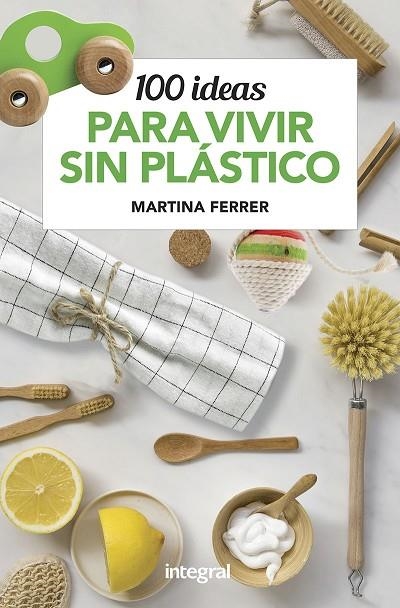 100 IDEAS PARA VIVIR SIN PLÁSTICO | 9788491181187 | FERRER,MARTINA | Llibreria Geli - Llibreria Online de Girona - Comprar llibres en català i castellà