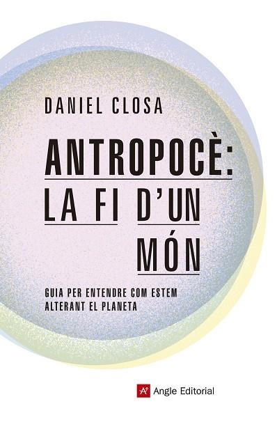 ANTROPOCÈ:LA FI D'UN MÓN | 9788417214722 | CLOSA,DANIEL | Llibreria Geli - Llibreria Online de Girona - Comprar llibres en català i castellà