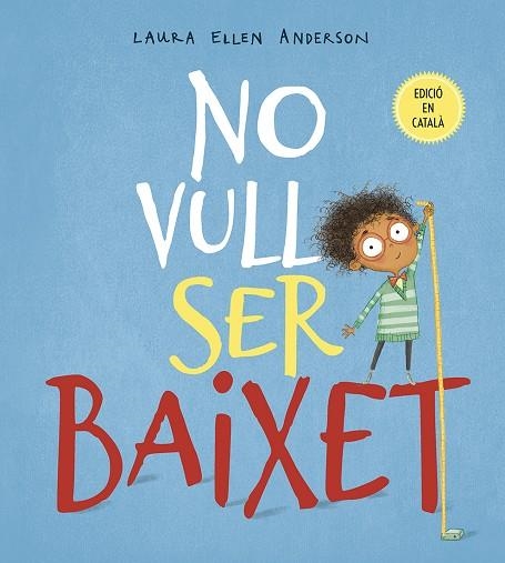 NO VULL SER BAIXET | 9788491452294 | ANDERSON,LAURA ELLEN | Llibreria Geli - Llibreria Online de Girona - Comprar llibres en català i castellà