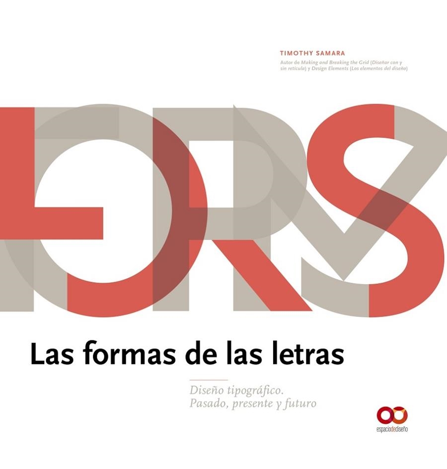 LAS FORMAS DE LAS LETRAS.DISEÑO TIPOGRÁFICO,PASADO,PRESENTE Y FUTURO | 9788441540934 | SAMARA,TIMOTHY | Llibreria Geli - Llibreria Online de Girona - Comprar llibres en català i castellà