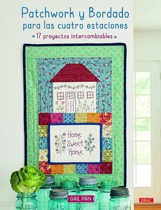 PATCHWORK Y BORDADO PARA LAS CUATRO ESTACIONES.17 PROYECTOS INTERCAMBIABLES | 9788498746358 | PAN,GAIL | Llibreria Geli - Llibreria Online de Girona - Comprar llibres en català i castellà