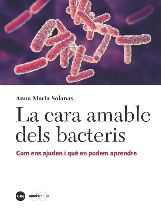 LA CARA AMABLE DELS BACTERIS.COM ENS AJUDEN I QUÈ EN PODEM APRENDRE | 9788491681939 | SOLANAS,ANNA MARIA | Llibreria Geli - Llibreria Online de Girona - Comprar llibres en català i castellà