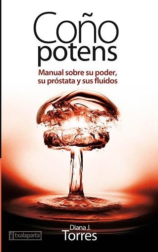 COÑO POTENS.MANUAL SOBRE SU PODER,SU PROATATA Y SUS FLUIDOS. | 9788416350100 | TORRES,DIANA,J. | Llibreria Geli - Llibreria Online de Girona - Comprar llibres en català i castellà