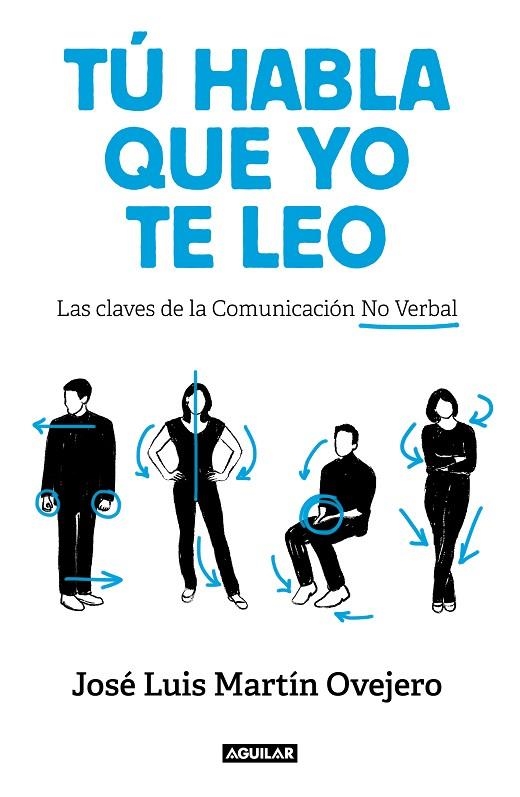 TÚ HABLA,QUE YO TE LEO.LAS CLAVES DE LA COMUNICACIÓN NO VERBAL | 9788403519541 | MARTÍN OVEJERO,JOSÉ LUIS | Llibreria Geli - Llibreria Online de Girona - Comprar llibres en català i castellà