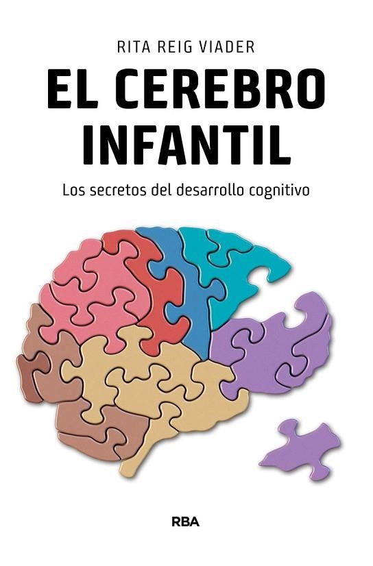 EL CEREBRO INFANTIL.LOS SECRETOS DEL DESARROLLO COGNITIVO | 9788490565728 | REIG VIADER,RITA | Llibreria Geli - Llibreria Online de Girona - Comprar llibres en català i castellà