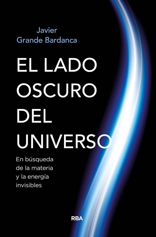 EL LADO OSCURO DEL UNIVERSO | 9788491874058 | GRANDE BARDANCA,JAVIER | Llibreria Geli - Llibreria Online de Girona - Comprar llibres en català i castellà