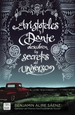 ARISTÓTELES Y DANTE DESCUBREN LOS SECRETOS DEL UNIVERSO | 9788408209829 | ALIRE SAENZ,BENJAMIN | Llibreria Geli - Llibreria Online de Girona - Comprar llibres en català i castellà