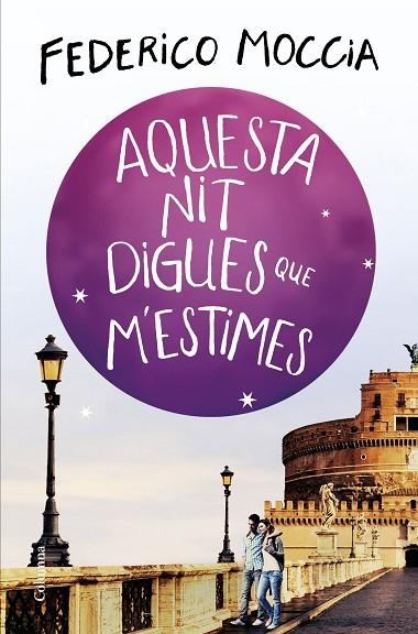 AQUESTA NIT DIGUES QUE M'ESTIMES | 9788466425308 | MOCCIA,FEDERICO | Llibreria Geli - Llibreria Online de Girona - Comprar llibres en català i castellà