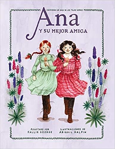 ANA Y SU MEJOR AMIGA(INSPIRADO EN ANA DE LAS TEJAS VERDES) | 9788417622770 | Llibreria Geli - Llibreria Online de Girona - Comprar llibres en català i castellà