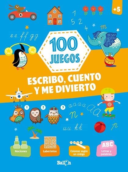 100 JUEGOS - ESCRIBO, CUENTO Y ME DIVIERTO +5 | 9789403212982 | Llibreria Geli - Llibreria Online de Girona - Comprar llibres en català i castellà