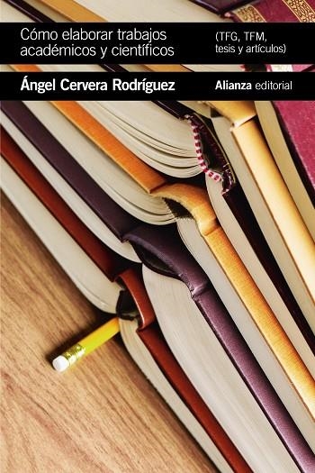 CÓMO ELABORAR TRABAJOS ACADÉMICOS Y CIENTÍFICOS:TFG,FM,ARTÍCULOS Y TESIS | 9788491815495 | CERVERA RODRÍGUEZ,ÁNGEL | Llibreria Geli - Llibreria Online de Girona - Comprar llibres en català i castellà