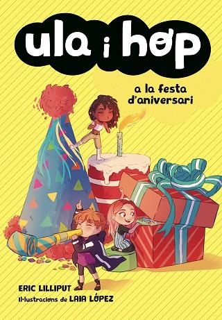 ULA I HOP A LA FESTA D'ANIVERSARI(ULA I HOP-3) | 9788420434414 | LILLIPUT,ERIC/LÓPEZ,LAIA | Llibreria Geli - Llibreria Online de Girona - Comprar llibres en català i castellà