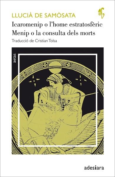 ICAROMENIP O L'HOME ESTRATOSFÈRIC/MENIP O LA CONSULTA DELS MORTS | 9788416948307 | LLUCIÀ DE SAMÒSATA | Llibreria Geli - Llibreria Online de Girona - Comprar llibres en català i castellà