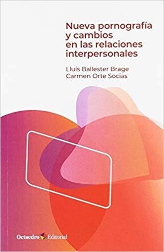 NUEVA PORNOGRAFÍA Y CAMBIOS EN LAS RELACIONES INTERPERSONALES | 9788417667405 | BALLESTER BRAGE,LLUÍS/ORTE SOCIAS,CARMEN | Llibreria Geli - Llibreria Online de Girona - Comprar llibres en català i castellà