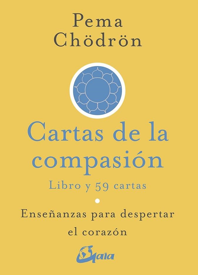 CARTAS DE LA COMPASIÓN.ENSEÑANZAS PARA DESPERTAR EL CORAZÓN | 9788484457411 | CHÖDRÖN,PEMA | Llibreria Geli - Llibreria Online de Girona - Comprar llibres en català i castellà