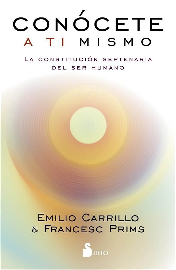 CONÓCETE A TI MISMO.LA CONSTITUCIÓN SEPTENARIA DEL SER HUMANO | 9788417399849 | CARRILLO,EMILIIO/PRIMS,FRANCESC | Llibreria Geli - Llibreria Online de Girona - Comprar llibres en català i castellà