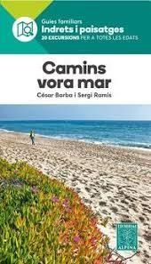 CAMINS VORA MAR(20 EXCURSIONS PER A TOTES LES EDATS) | 9788480907873 | BARBA,CÉSAR/RAMIS,SERGI | Llibreria Geli - Llibreria Online de Girona - Comprar llibres en català i castellà