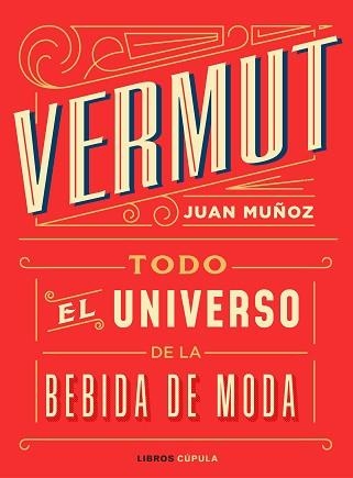 VERMUT.TODO EL UNIVERSO DE LA BEBIDA DE MODA | 9788448025465 | MUÑOZ RAMOS,JUAN | Llibreria Geli - Llibreria Online de Girona - Comprar llibres en català i castellà