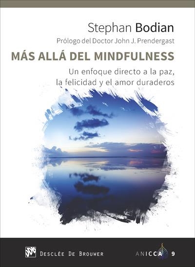 MÁS ALLÁ DEL MINDFULNESS.UN ENFOQUE DIRECTO A LA PAZ,LA FELICIDAD Y EL AMOR DURADEROS | 9788433030573 | BODIAN,STEPHAN | Llibreria Geli - Llibreria Online de Girona - Comprar llibres en català i castellà