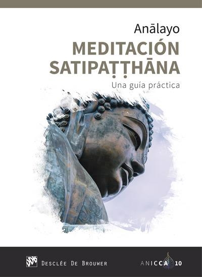 MEDITACIÓN SATIPATTHANA.UNA GUÍA PRÁCTICA | 9788433030597 | ANALAYO,BHIKKHU | Llibreria Geli - Llibreria Online de Girona - Comprar llibres en català i castellà