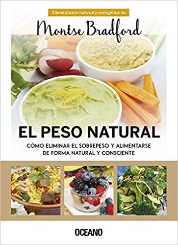 EL PESO NATURAL.CÓMO ELIMINAR EL SOBREPESO Y ALIMENTARSE DE FORMA NATURAL Y CONSCIENTE | 9788449454639 | BRADFORD,MONTSE | Llibreria Geli - Llibreria Online de Girona - Comprar llibres en català i castellà