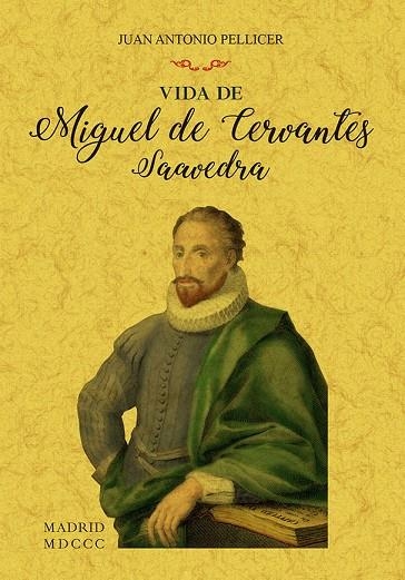 VIDA DE MIGUEL DE CERVANTES SAAVEDRA | 9788490016077 | PELLICER,JUAN ANTONIO | Llibreria Geli - Llibreria Online de Girona - Comprar llibres en català i castellà