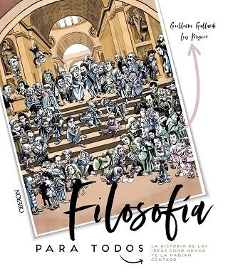 FILOSOFÍA PARA TODOS.LA HISTORIA DE LAS IDEAS COMO NUNCA TE LA HABÍAN CONTADO | 9788441541542 | GALLARDO MORÁN,GUILLERMO | Llibreria Geli - Llibreria Online de Girona - Comprar llibres en català i castellà