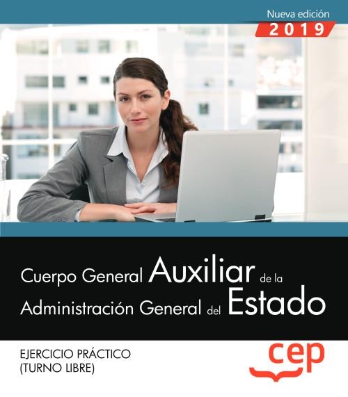 CUERPO GENERAL AUXILIAR DE LA ADMINISTRACION GENERAL DEL ESTADO(EJERCICIO PRACTICO.TURNO LIBRE.EDICION 2019) | 9788417876296 | Llibreria Geli - Llibreria Online de Girona - Comprar llibres en català i castellà