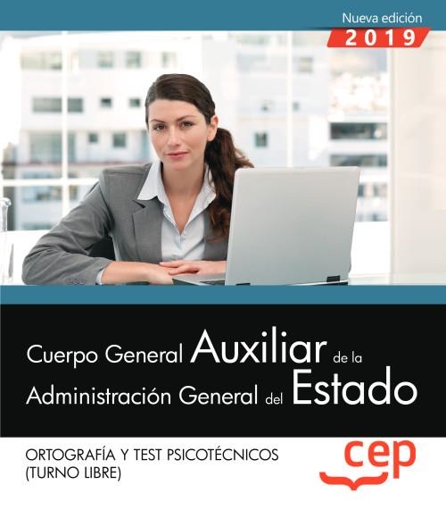 CUERPO GENERAL AUXILIAR DE LA ADMINISTRACION GENERAL DEL ESTADO(ORTOGRAFIA Y TEST PSICOTÉCNICOS.TURNO LIBRE.EDICION 2019) | 9788417876289 | Llibreria Geli - Llibreria Online de Girona - Comprar llibres en català i castellà