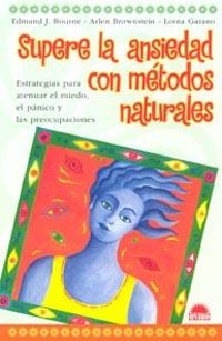 SUPERE LA ANSIEDAD CON MÉTODOS NATURALES | 9788497541664 | BOURNE,E.J./BROWNSTEIN,ARTLEN/GARANO,LORNA | Llibreria Geli - Llibreria Online de Girona - Comprar llibres en català i castellà