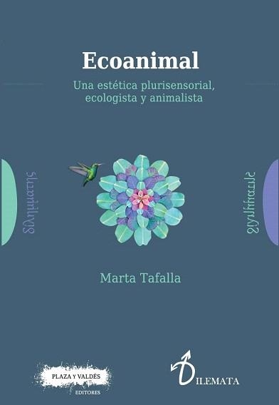 ECOANIMAL.UNA ESTÉTICA PLURISENSORIAL, ECOLOGISTA Y ANIMALISTA  | 9788417121204 | TAFALLA,MARTA | Llibreria Geli - Llibreria Online de Girona - Comprar llibres en català i castellà