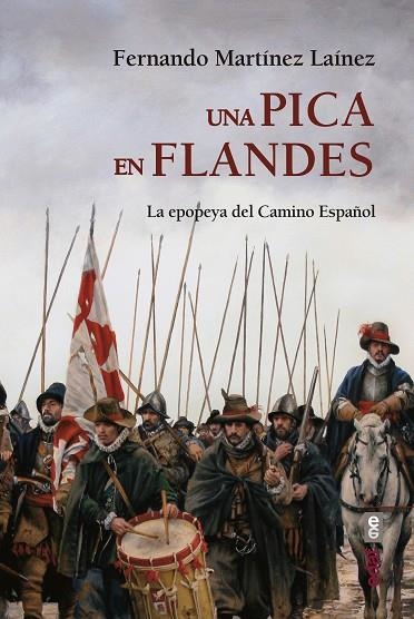 UNA PICA EN FLANDES.LA EPOPEYA DEL CAMINO ESPAÑOL | 9788441439573 | MARTÍNEZ LAÍNEZ,FERNANDO | Llibreria Geli - Llibreria Online de Girona - Comprar llibres en català i castellà